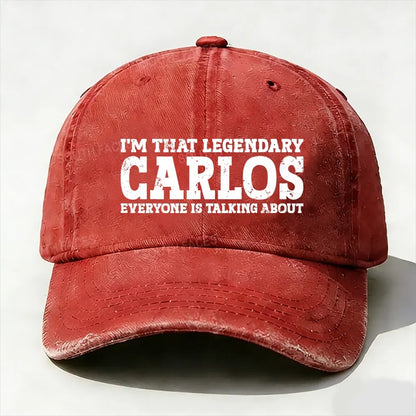 I'm That Legendary Carlos Everyone Is Talking About Baseball Cap