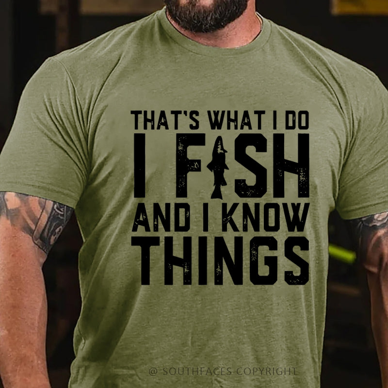 That's What I Do I Fish And I Know Things  Funny Fishing T-Shirt