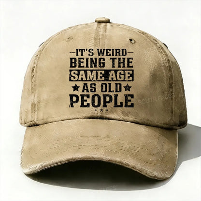 It's Weird Being The Same Age As Old People  Baseball Cap
