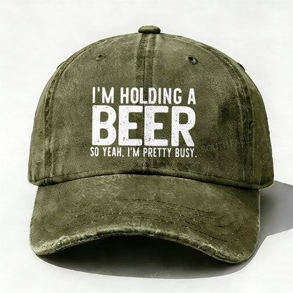 I'm Holding A Beer So Yeah£¬I'm Pretty Busy Baseball Cap
