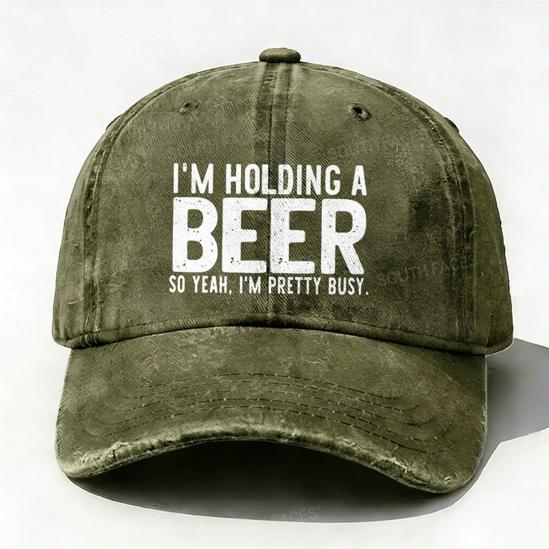 I'm Holding A Beer So Yeah£¬I'm Pretty Busy Baseball Cap