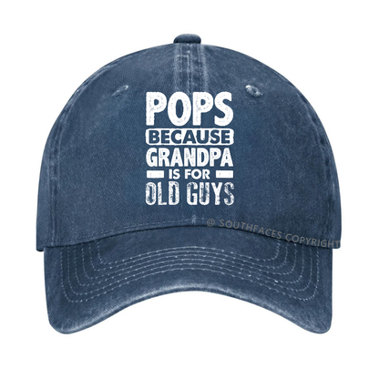 Pops Because Grandpa Is For Old Guys Hat