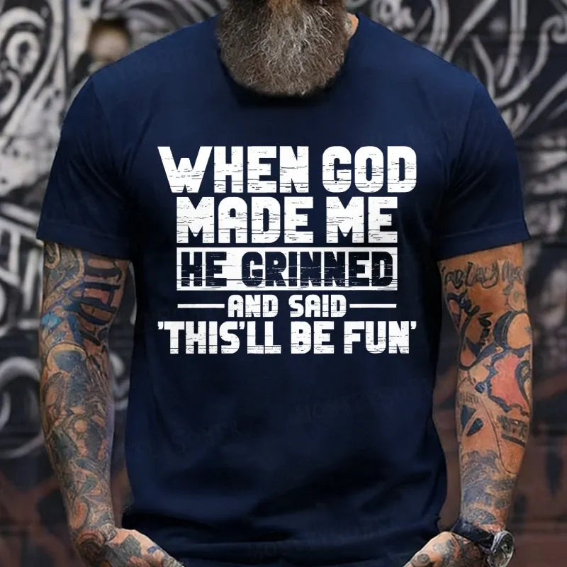 When God Made Me He Grinned and Said funny Sarcastic Saying T-Shirts