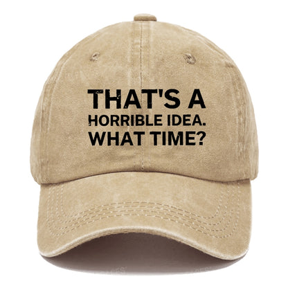 That's A Horrible Idea.What Time? Hats