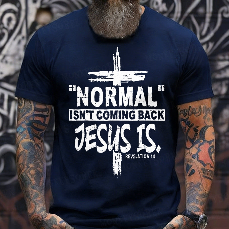 Normal Isn't Coming Back Jesus Is Revelation 14 Christian  T-Shirts
