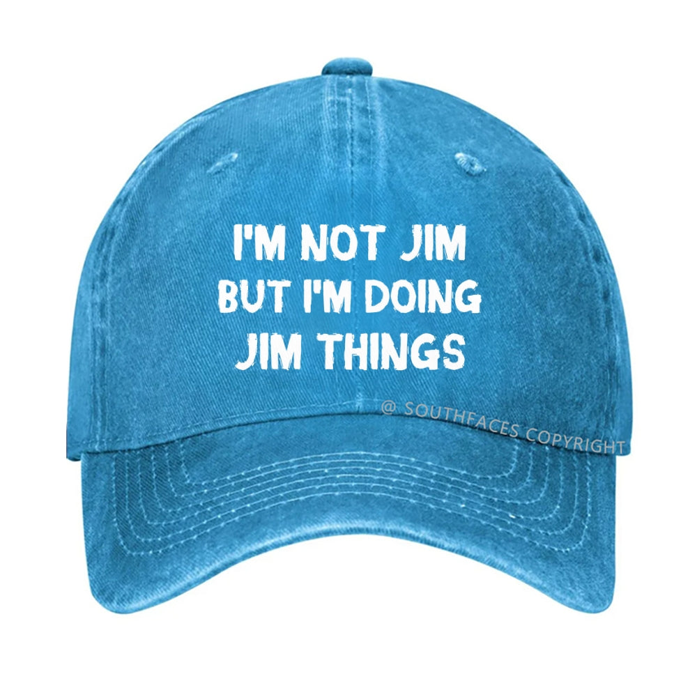 I'm Not Jim But I'm Doing Jim Things Hat