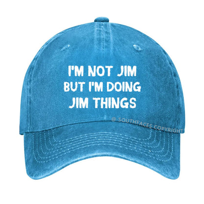 I'm Not Jim But I'm Doing Jim Things Hat