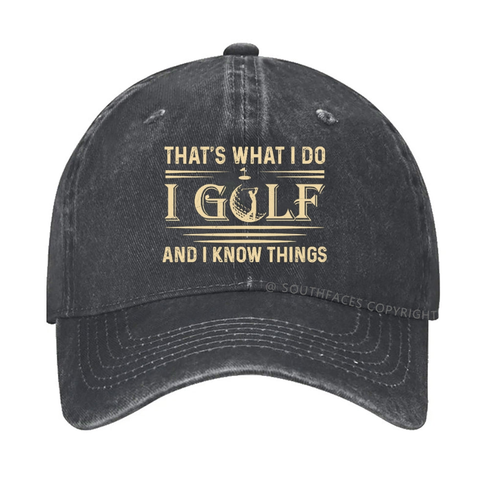 That's What I Do. I Golf And Know Things hat