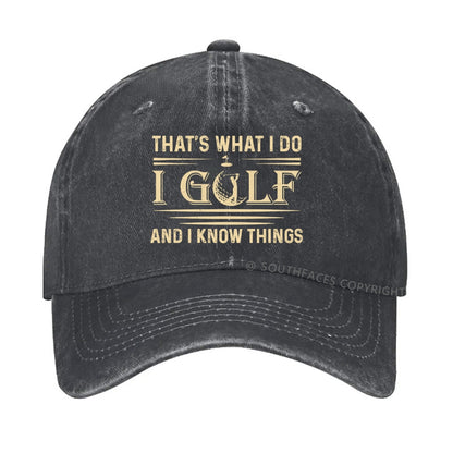 That's What I Do. I Golf And Know Things hat