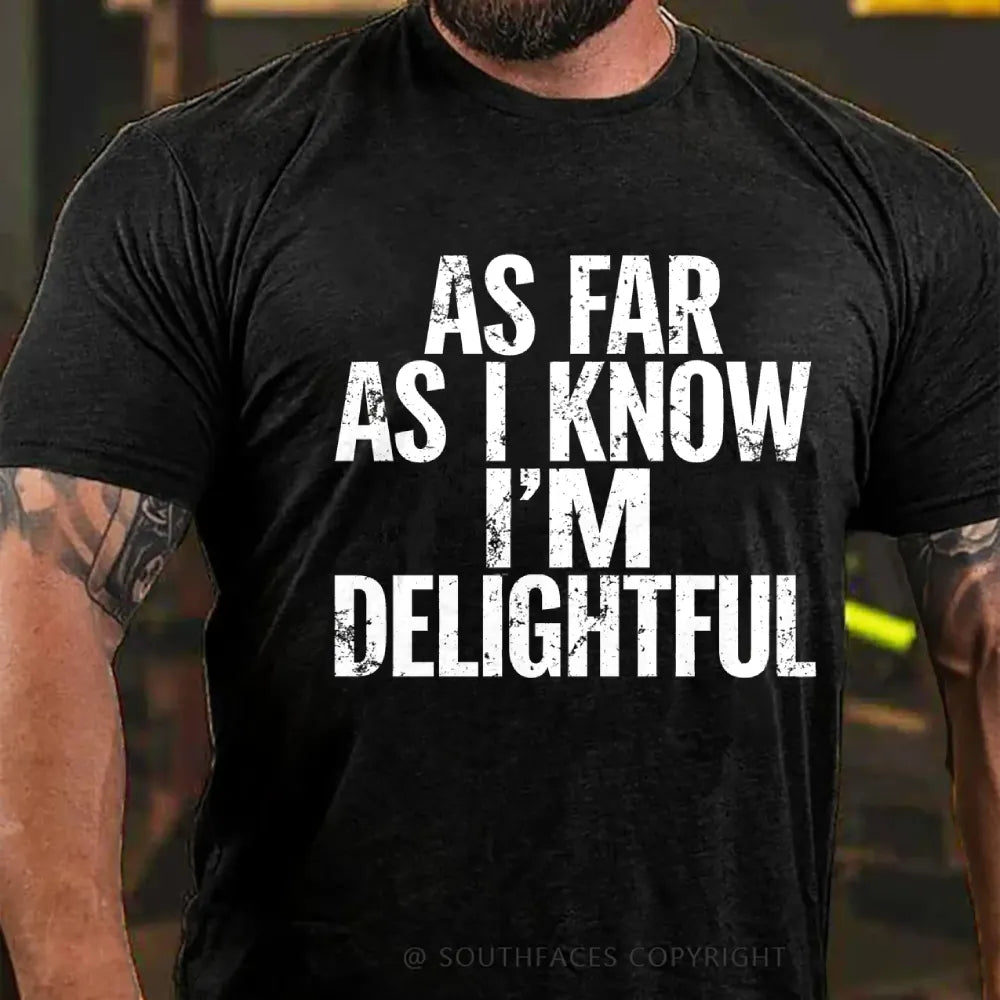 As Far As I Know I'm Delightful T-Shirt
