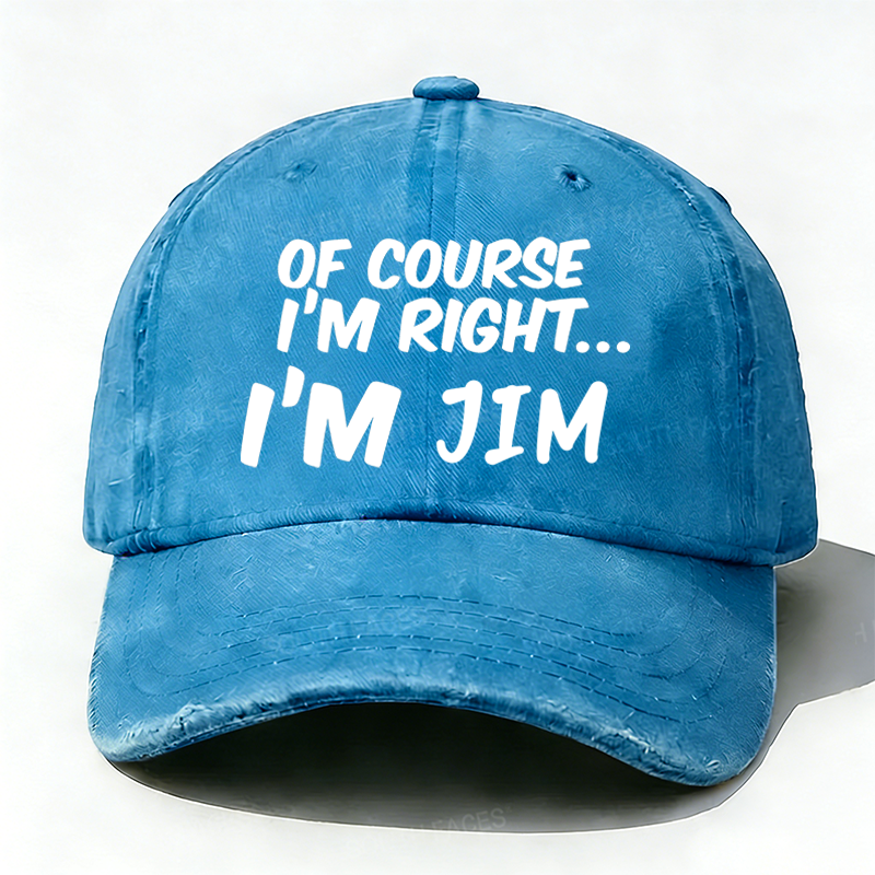 Of Course I'm Right I'm Jim Hat