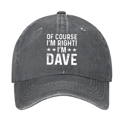 Of Course I'm Right I'm Dave Hat