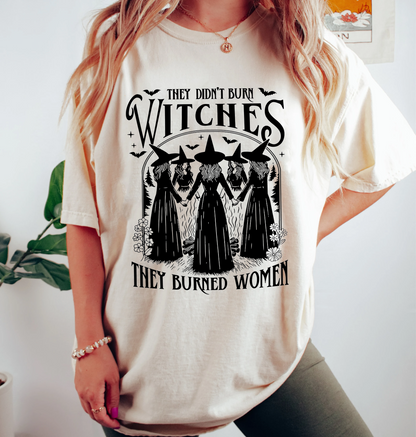 They Didn't Burn Witches They Burned Women Unisex T-shirt/Crewneck/Hoodie