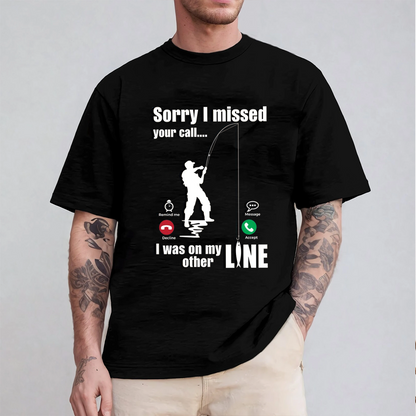 Sorry I Missed Your Call Was On Other Line Unisex T-shirt/Crewneck/Hoodie
