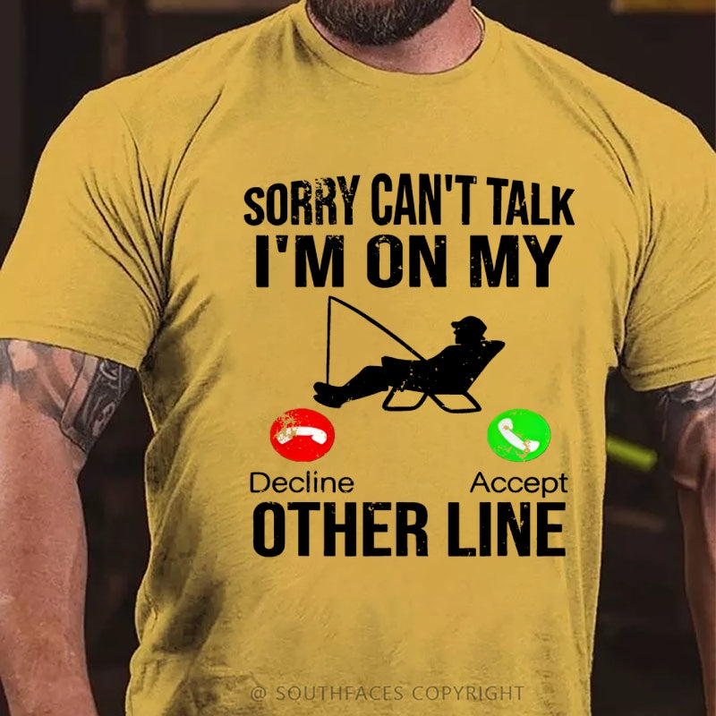 Sorry Can't Talk I'm On My Other Line T-Shirt