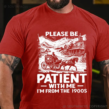 Please Be Patient with Me I Am from The 1900's T-Shirt