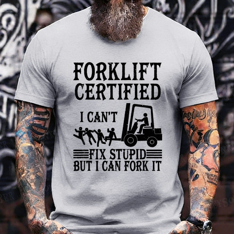 Forklift Operator Forklift Certified I Cant Fix Stupid Funny T-Shirt
