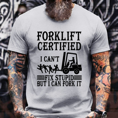 Forklift Operator Forklift Certified I Cant Fix Stupid Funny T-Shirt