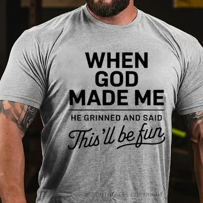 When God Made Me He Grinned and Said funny Sarcastic Saying T-Shirt