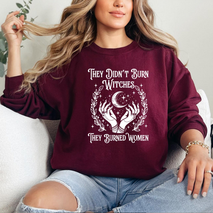 They Didn't Burn Witches They Burned Women, Feminist Witch Unisex T-shirt/Crewneck/Hoodie