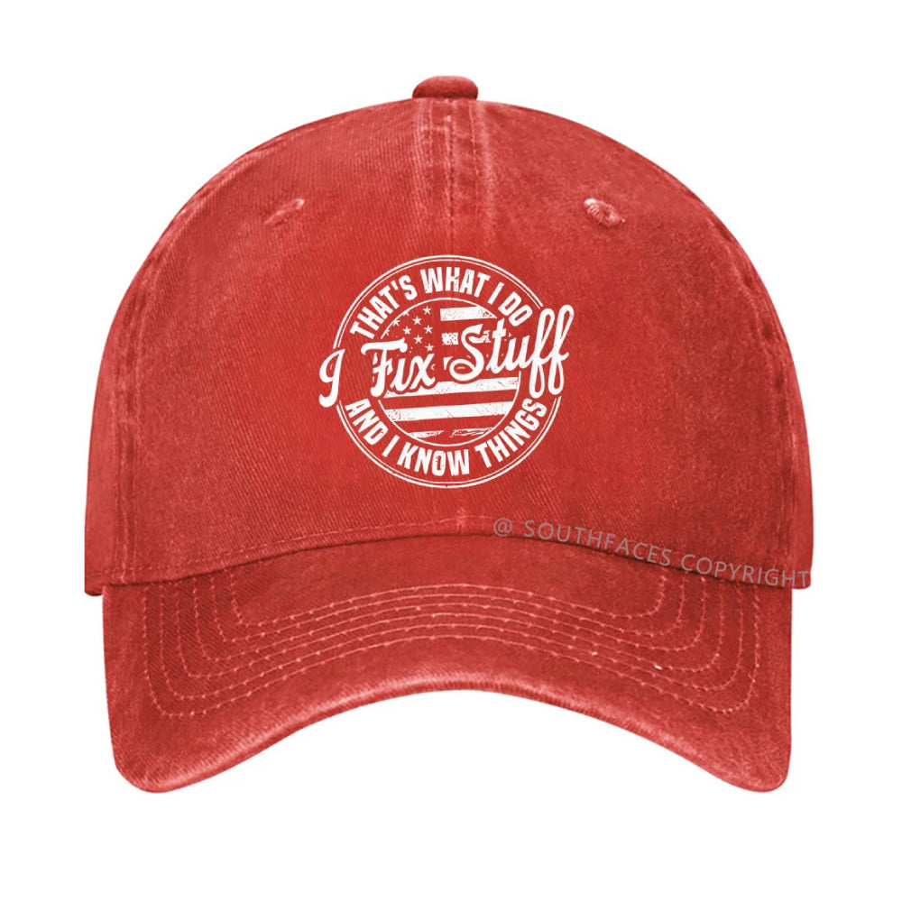That's What I Do I Fix Stuff And I Know Things hat