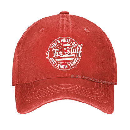 That's What I Do I Fix Stuff And I Know Things hat