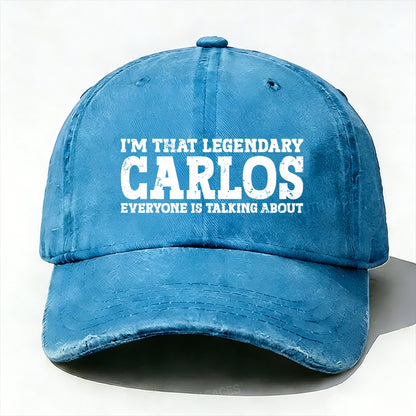 I'm That Legendary Carlos Everyone Is Talking About Baseball Cap