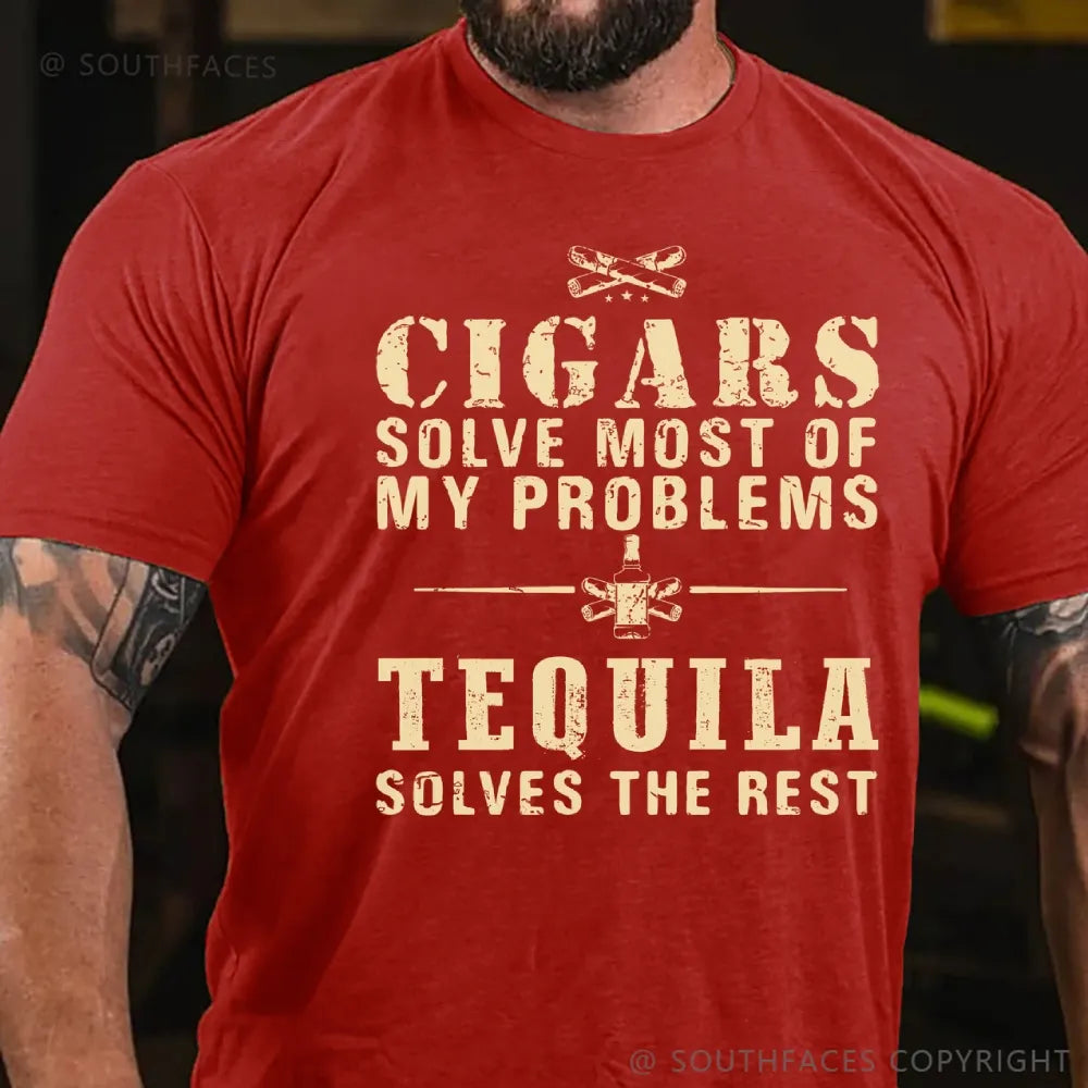 Cigars Solve Most Of My Problems Tequila Solves The Rest T-Shirt