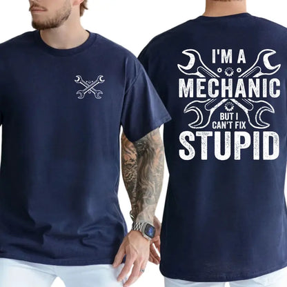 I'm A Mechanic But I Can't Fix Stupid T-Shirt, Mechanic Shirts Funny, Humor Graphics Tee, Funny Dad Graphics Shirt, Men's Gifts, Casual Menswear, For Men