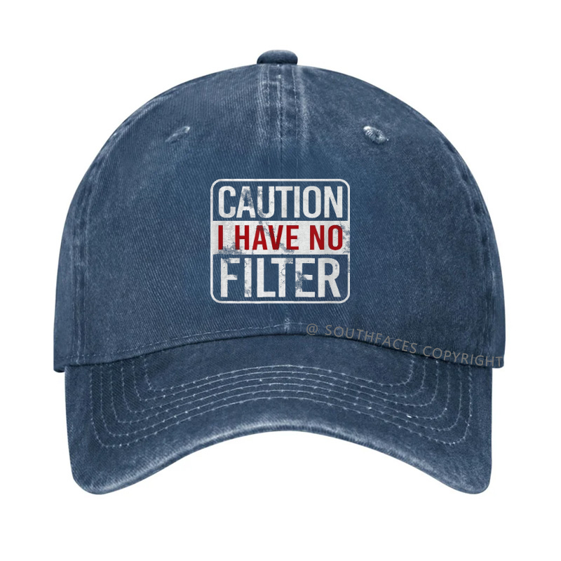 Caution I Have No Filter Funny Hat