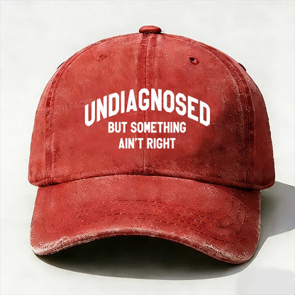 Personalized ¡°Undiagnosed But Something Ain't Right¡±Custom Embroidery Hat