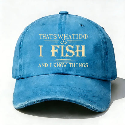 That's What I Do I Fish And I Know Things Hat