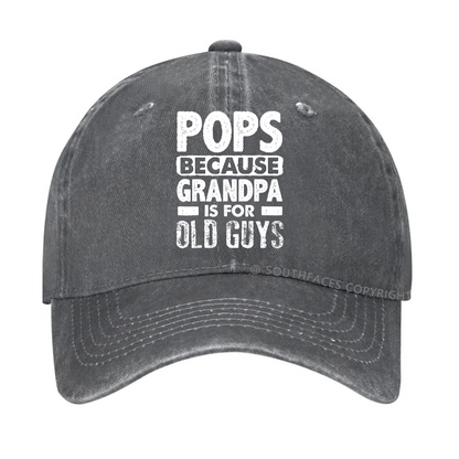 Pops Because Grandpa Is For Old Guys Hat