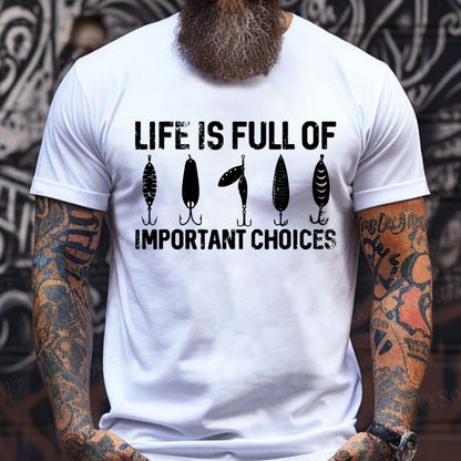 Life Is Full Of Important Choices Funny Fishing T-Shirts