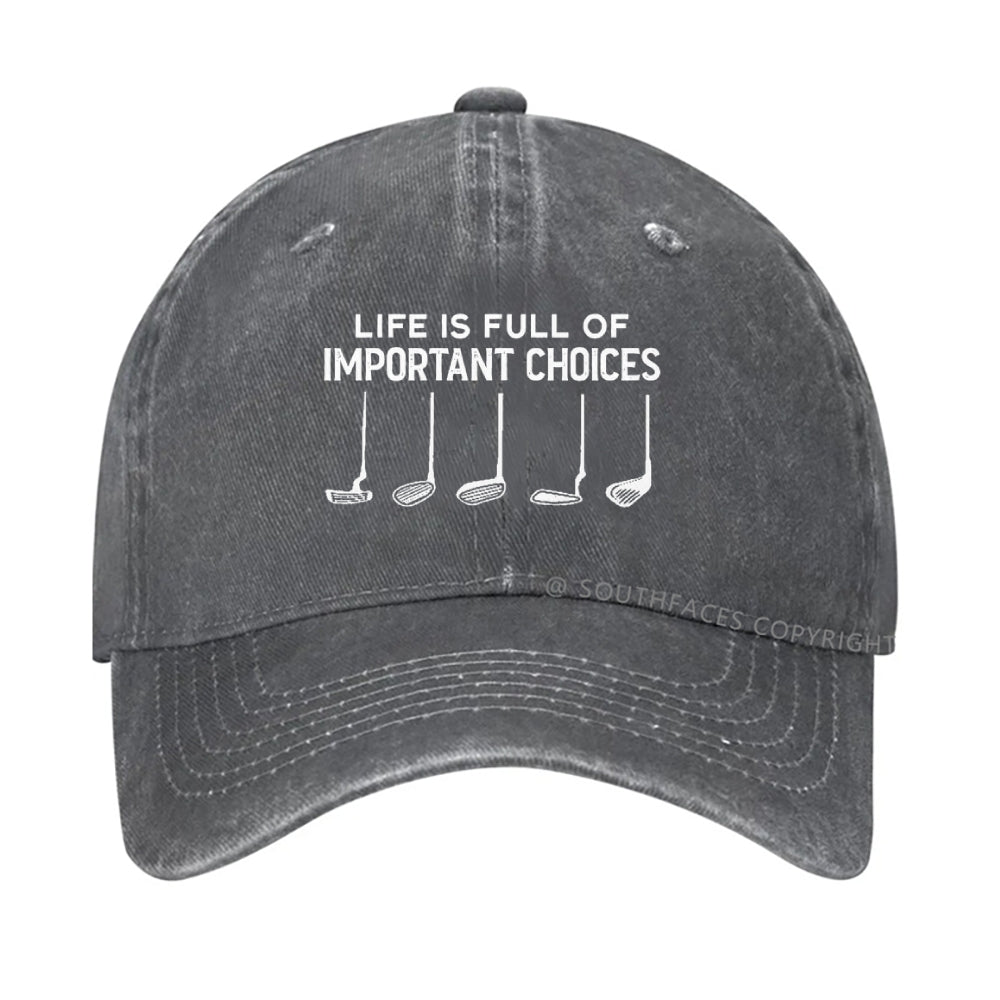 Life Is Full Of Important Choice hat