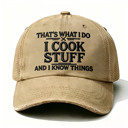 Embroidered That's What I Do I Cook Stuff And I Know Things Trucker Cap