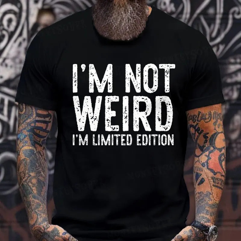I'm Not Weird I'm Limited Edition T-Shirts