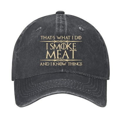 That's what I do I smoke meat and I know things hat