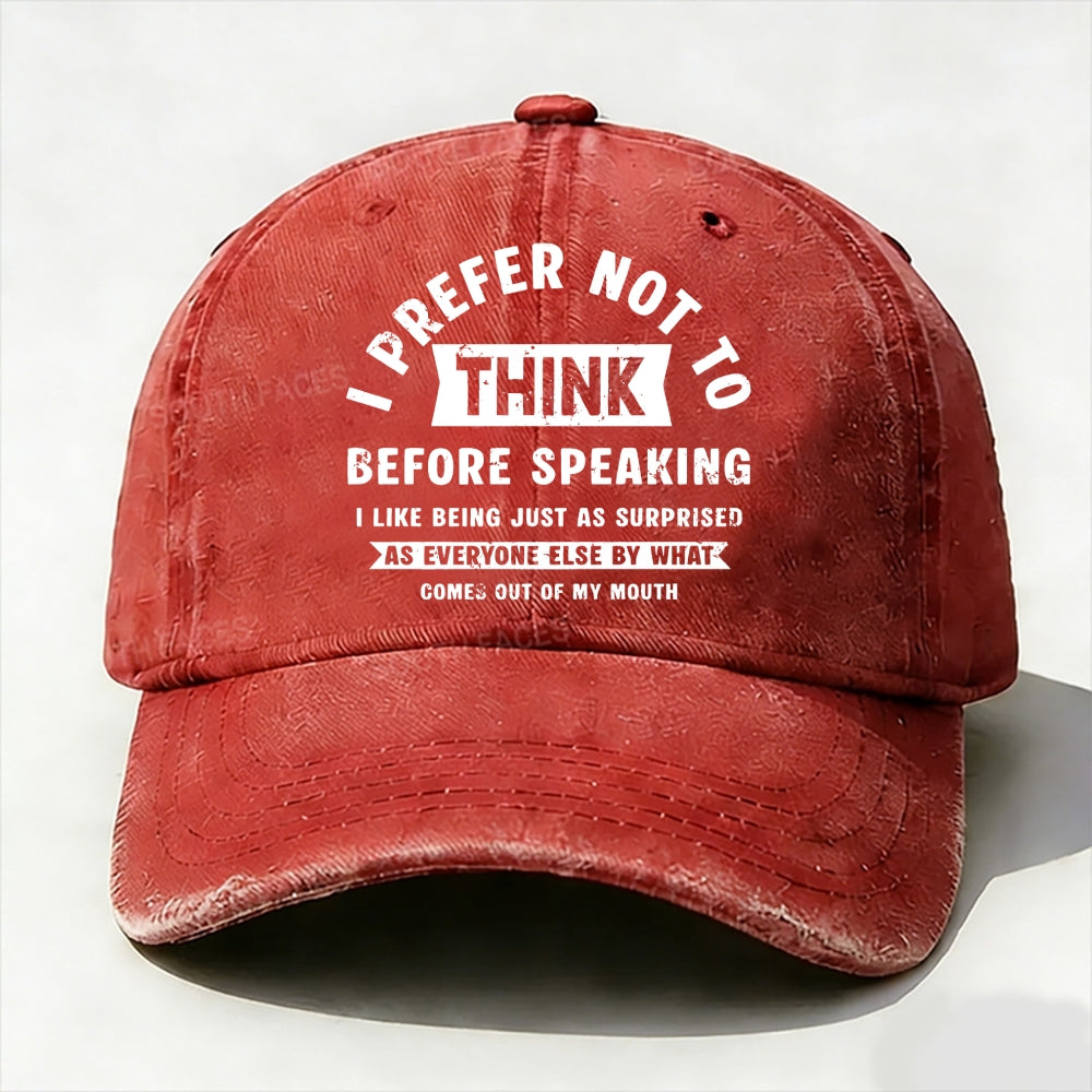 I Prefer Not To Think Before Speaking Baseball Cap
