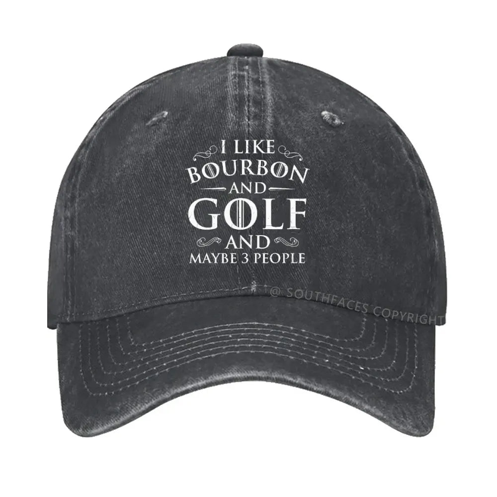 I Like Bourbon And Golf And Maybe 3 People Funny Golf hat