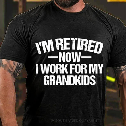 I'm Retired Now I Work For My Grandkids T-Shirt