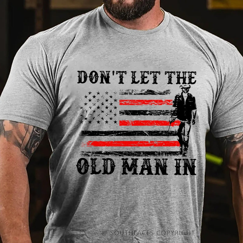 Don't Let The Old Man In T-Shirt