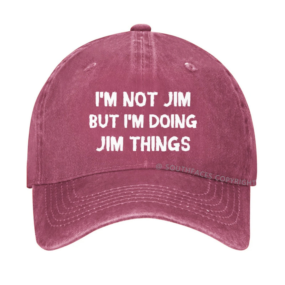 I'm Not Jim But I'm Doing Jim Things Hat