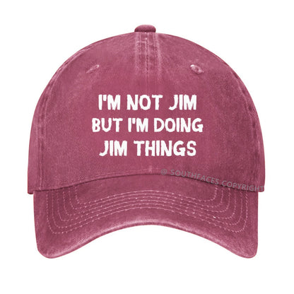 I'm Not Jim But I'm Doing Jim Things Hat