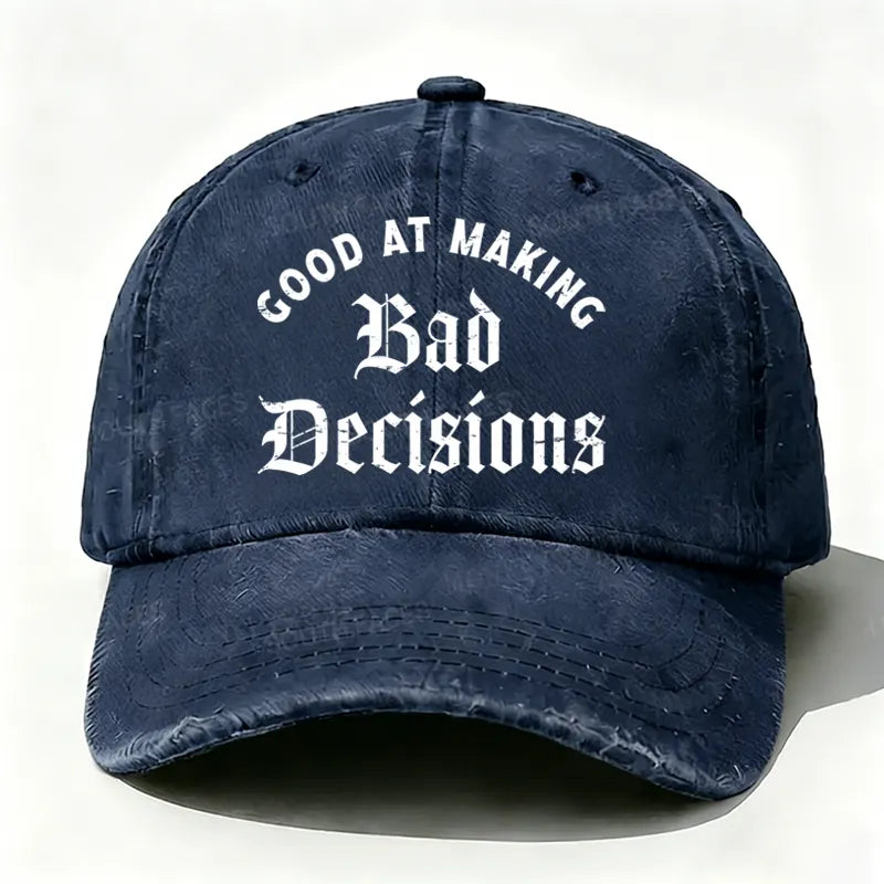 Good At Making Bad Decision hat
