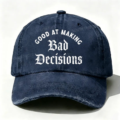 Good At Making Bad Decision hat