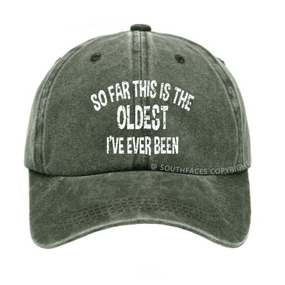 So Far This Is The Oldest I've Ever Been Funny Birthday Gift Hat