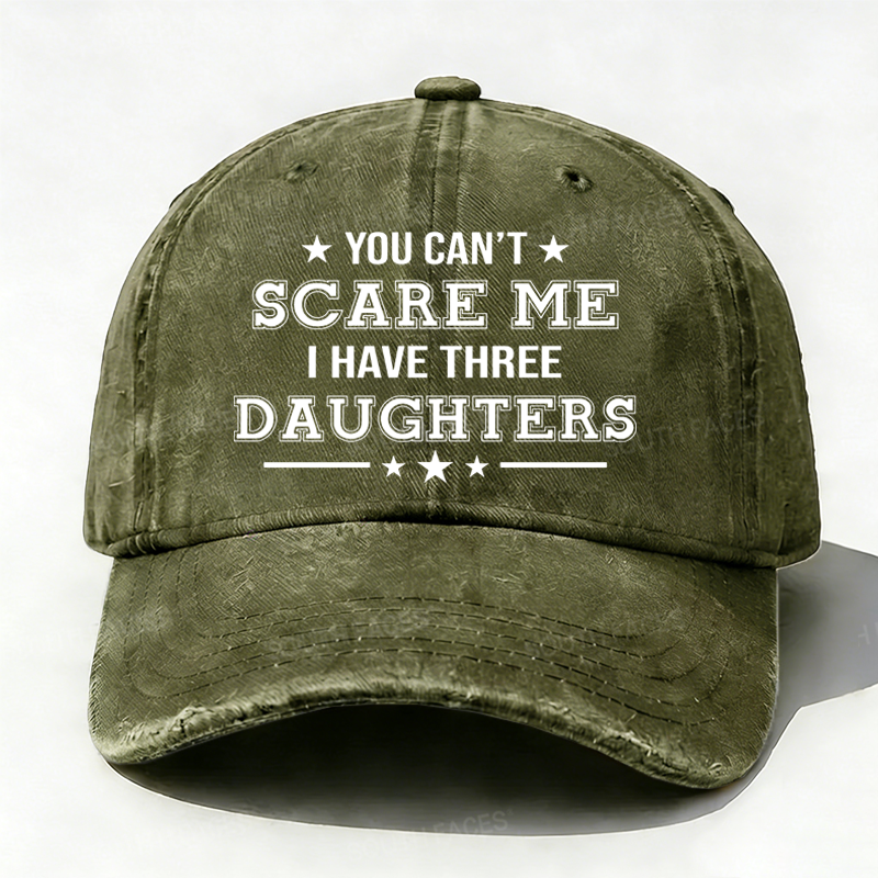 You Can't Scare Me I Have Three Daughters Hat