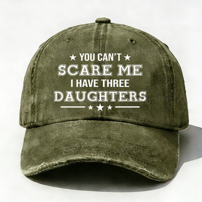 You Can't Scare Me I Have Three Daughters Hat
