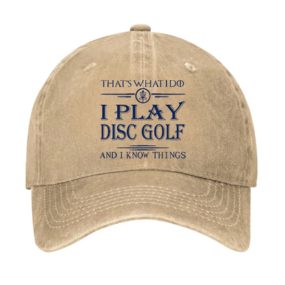 I Play Disc Golf And I Know Things Hat
